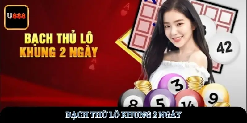 bach-thu-lo-khung-2-ngay