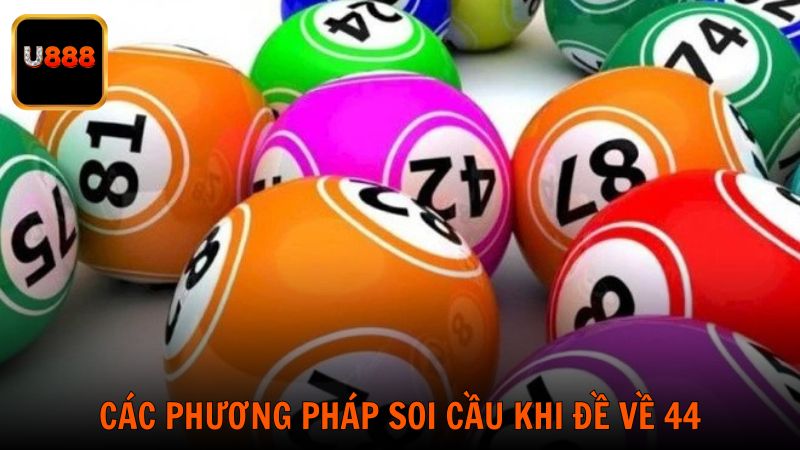 Các phương pháp soi cầu khi đề về 44 từ chuyên gia U888