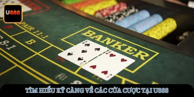 Tìm hiểu kỹ càng về các cửa cược tại U888