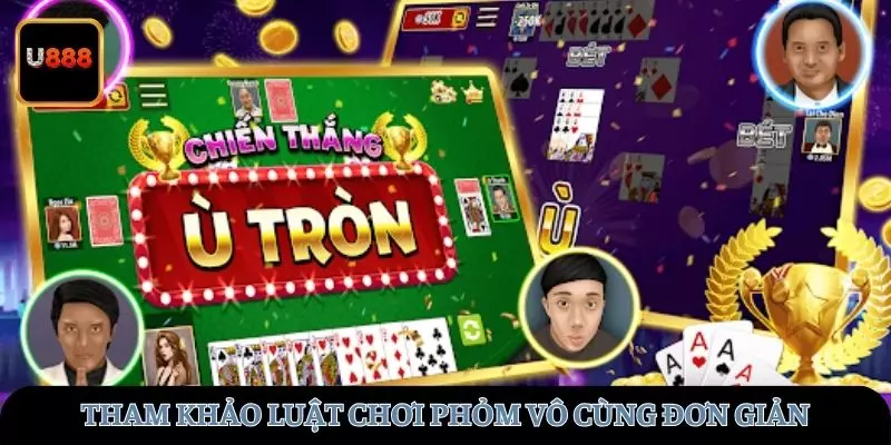 Tham khảo luật chơi Phỏm vô cùng đơn giản