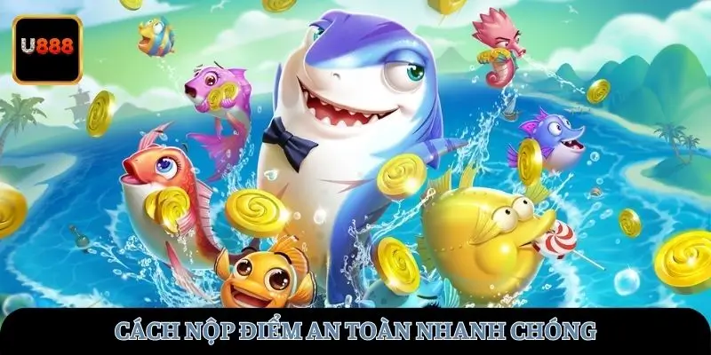 Cách nộp điểm an toàn nhanh chóng