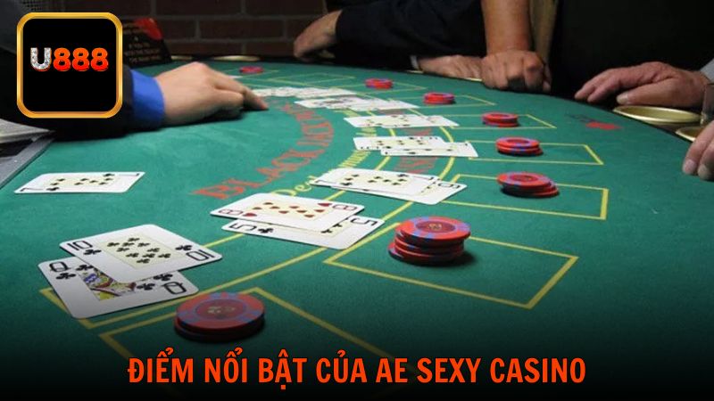 Điểm nổi bật của AE Sexy Casino