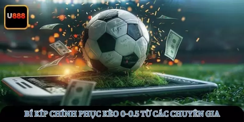 Bí kíp chinh phục kèo chấp từ các chuyên gia tại U888