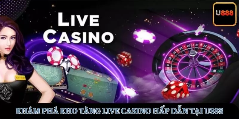 Khám phá kho tàng các tựa game Casino tại U888