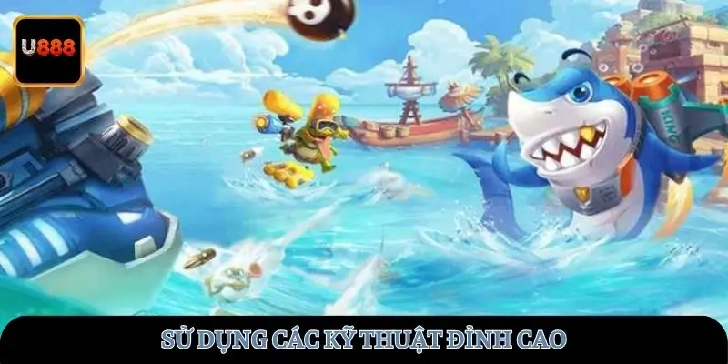 Sử dụng các kỹ thuật đỉnh cao